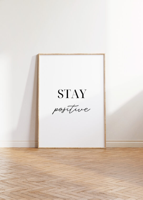 Typography Wall Art: Stay Positive | Uplifting Digital Download for Your Space