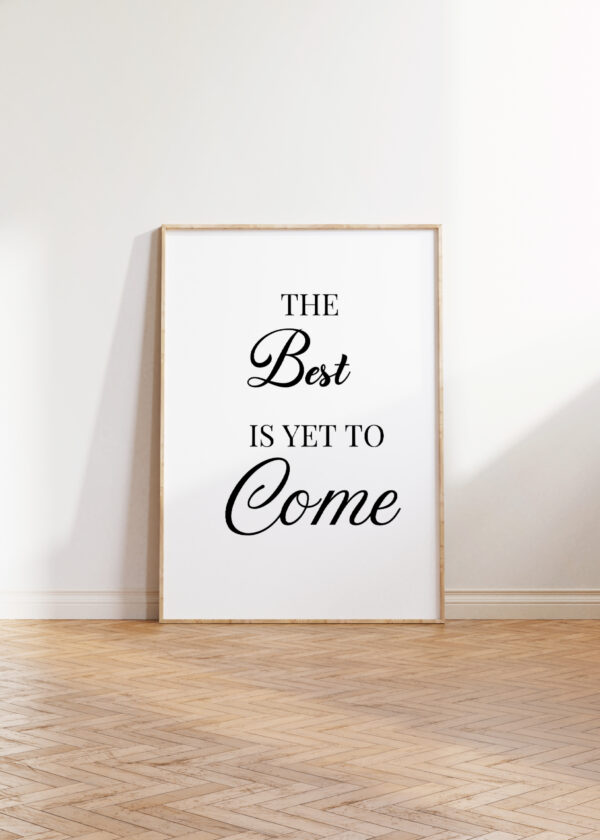 Typography Wall Art – The Best is Yet to Come | Inspiring Digital Download