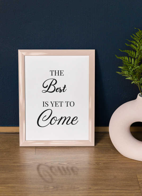 Typography Wall Art – The Best is Yet to Come | Inspiring Digital Download.